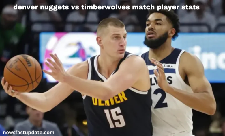 denver nuggets vs timberwolves match player stats