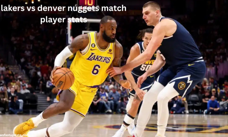 lakers vs denver nuggets match player stats